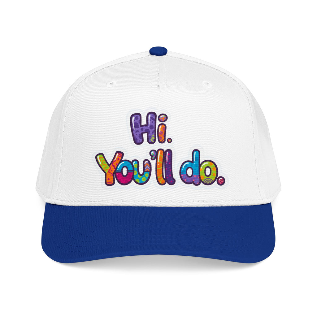 Hi, You’ll Do.  Baseball Cap — Colorful Positive Statement Hat