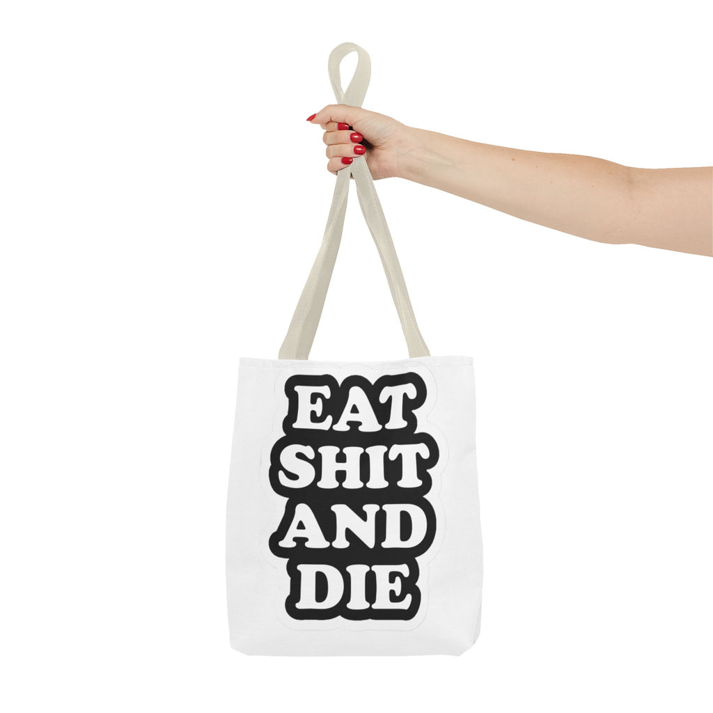 Eat Shit & Die - Tote Bag