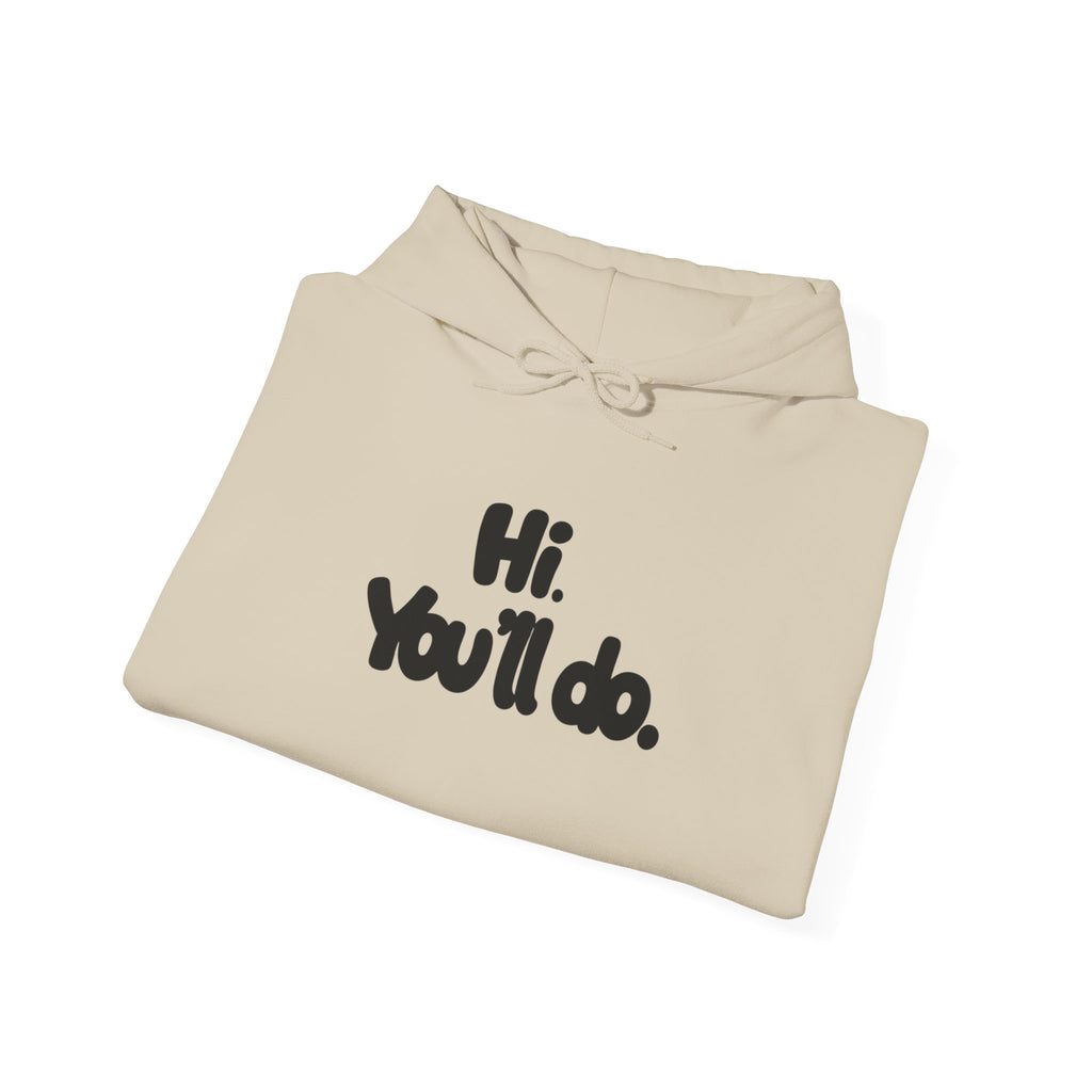Hoodie — "Hi. You’ll do." Minimal Funny Graphic Pullover
