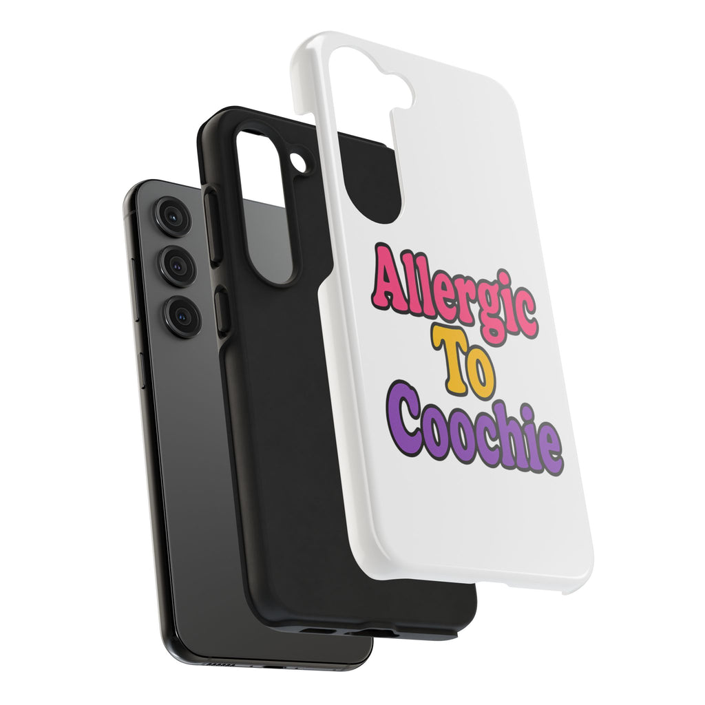 Phone Cases - Allergic to Coochie - Apple and Samsung Compatible