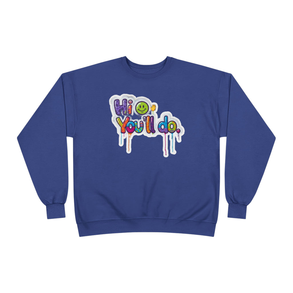Funny "Hi, you'll do drip" Crewneck Sweatshirt — Drip Text Graphic