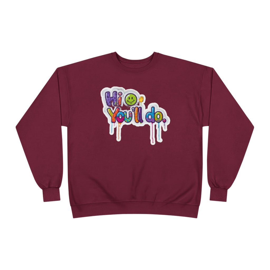 Funny "Hi, you'll do drip" Crewneck Sweatshirt — Drip Text Graphic