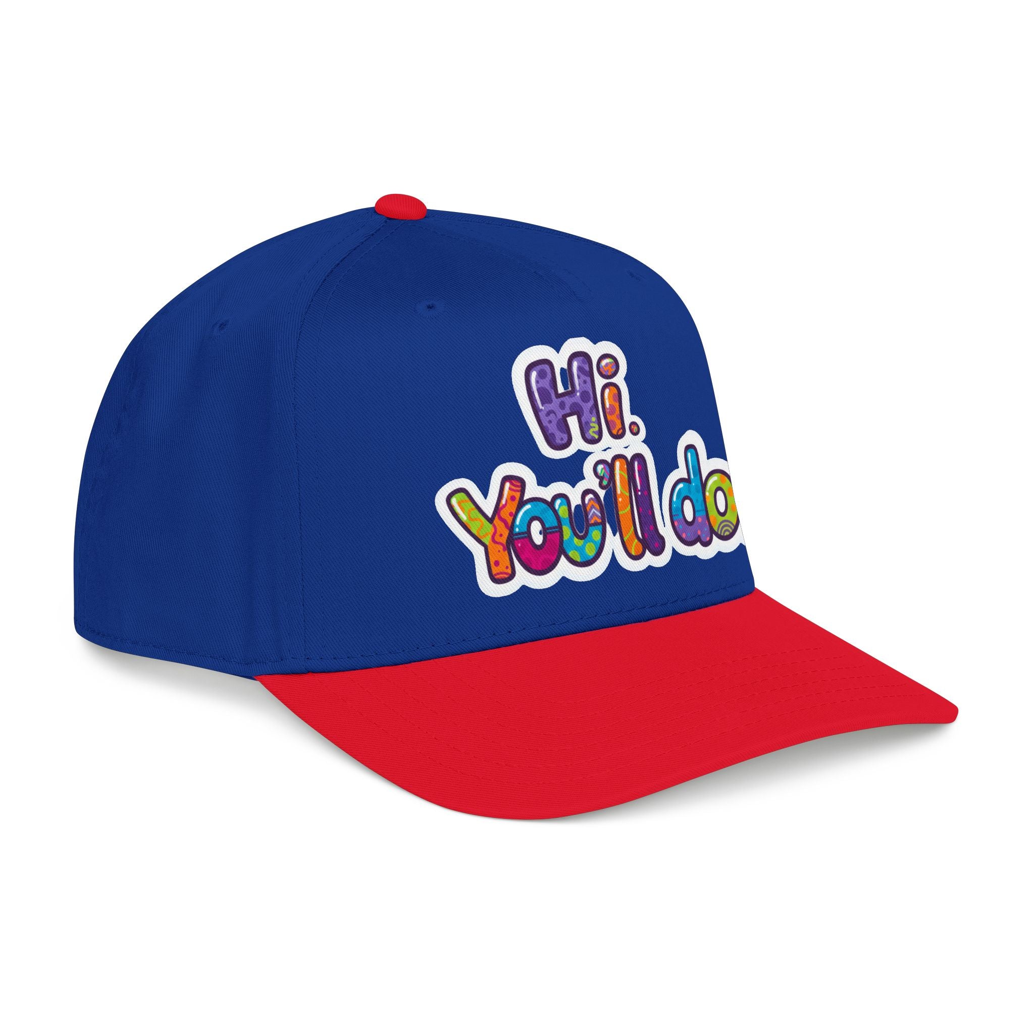 Hi, You’ll Do.  Baseball Cap — Colorful Positive Statement Hat