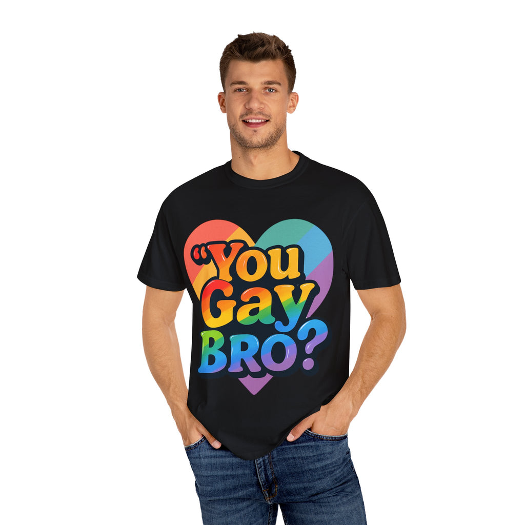 You Gay Bro -  T-Shirt - Unisex