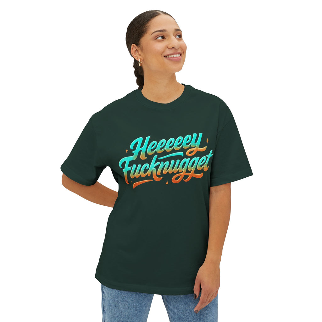 Boxy Tee -Heeeey Fucknugget Shirt