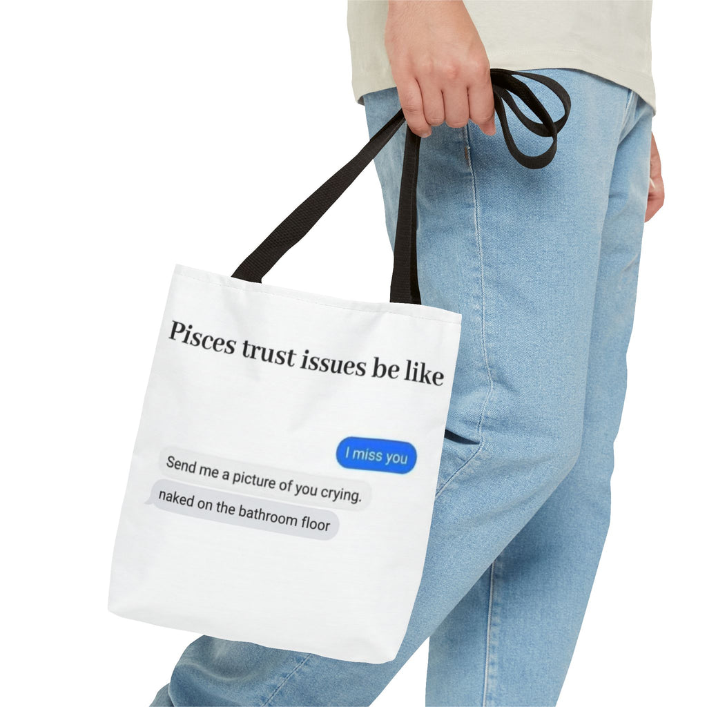 Pisces Tote Bag — Funny 'Pisces trust issues be like' Text & Zodiac Pisces Fish Design