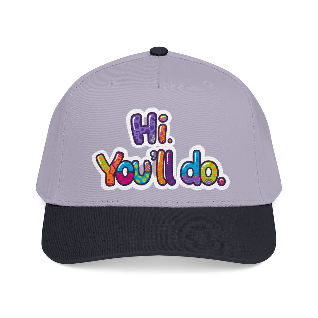 Hi, You’ll Do.  Baseball Cap — Colorful Positive Statement Hat