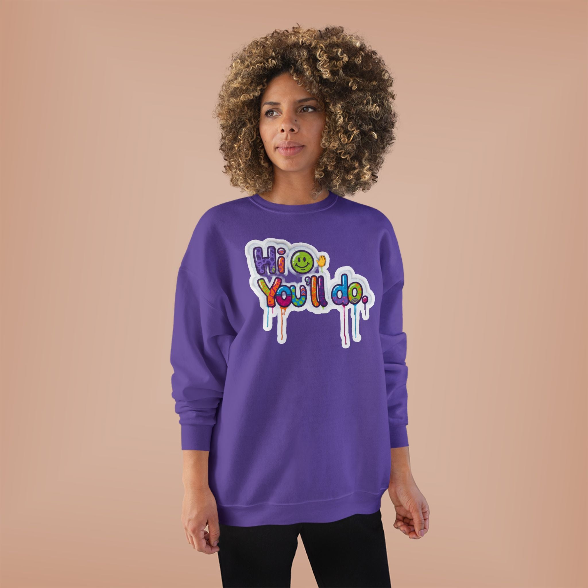 Funny "Hi, you'll do drip" Crewneck Sweatshirt — Drip Text Graphic