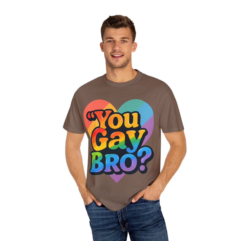 You Gay Bro -  T-Shirt - Unisex