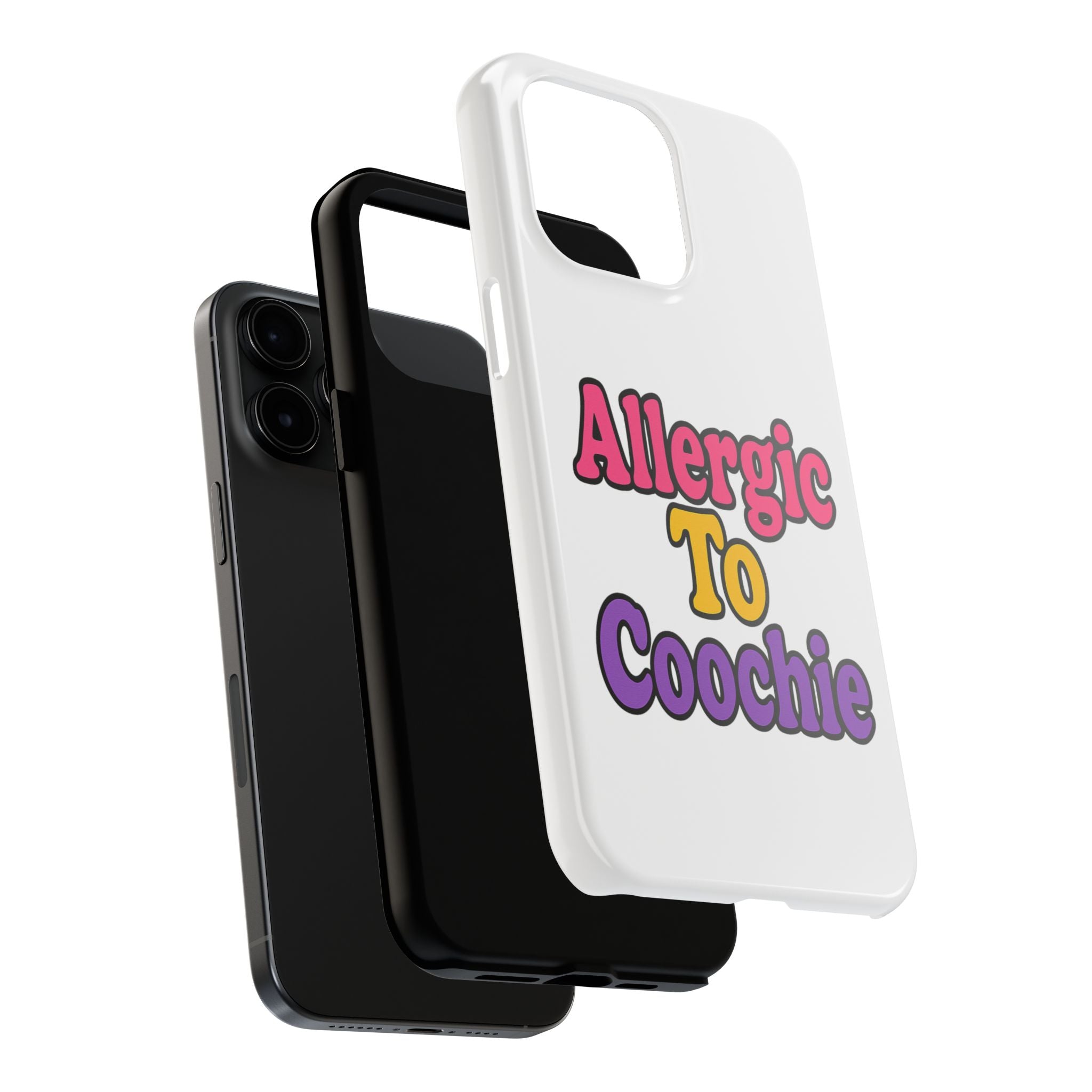 Phone Cases - Allergic to Coochie - Apple and Samsung Compatible