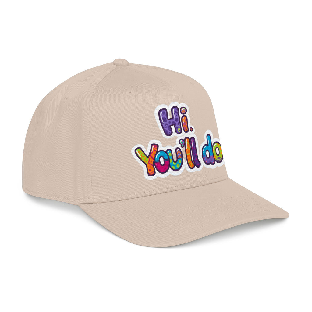 Hi, You’ll Do.  Baseball Cap — Colorful Positive Statement Hat