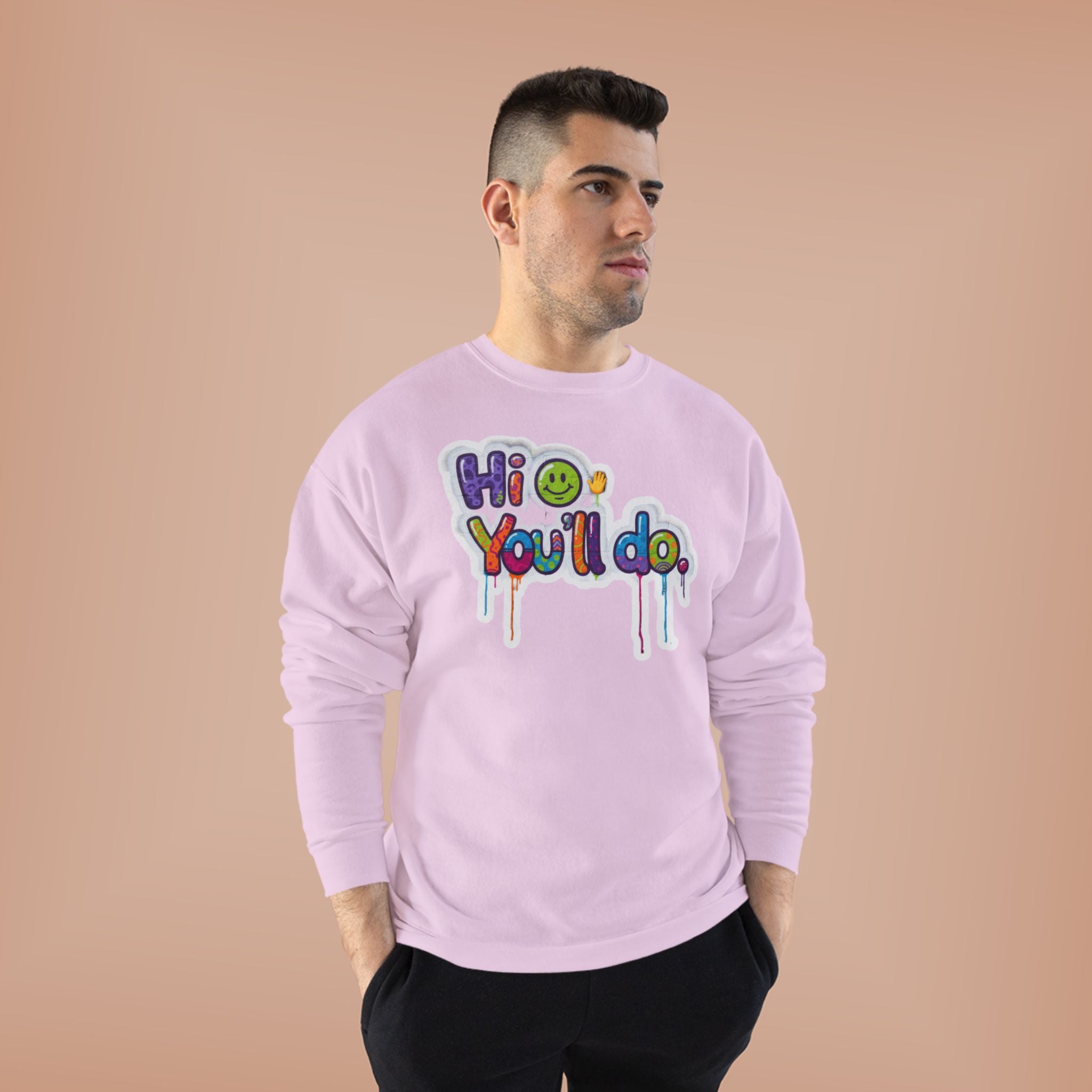 Funny "Hi, you'll do drip" Crewneck Sweatshirt — Drip Text Graphic