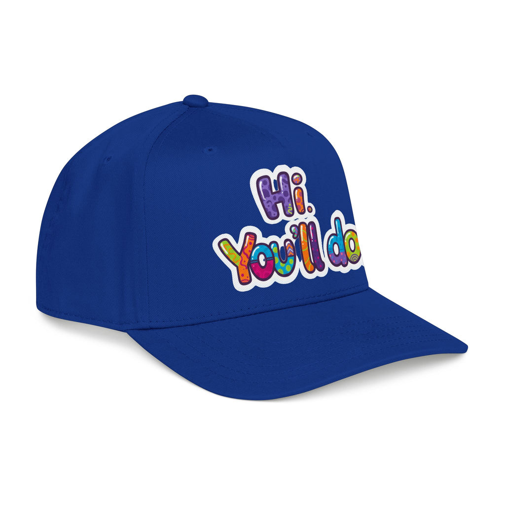 Hi, You’ll Do.  Baseball Cap — Colorful Positive Statement Hat