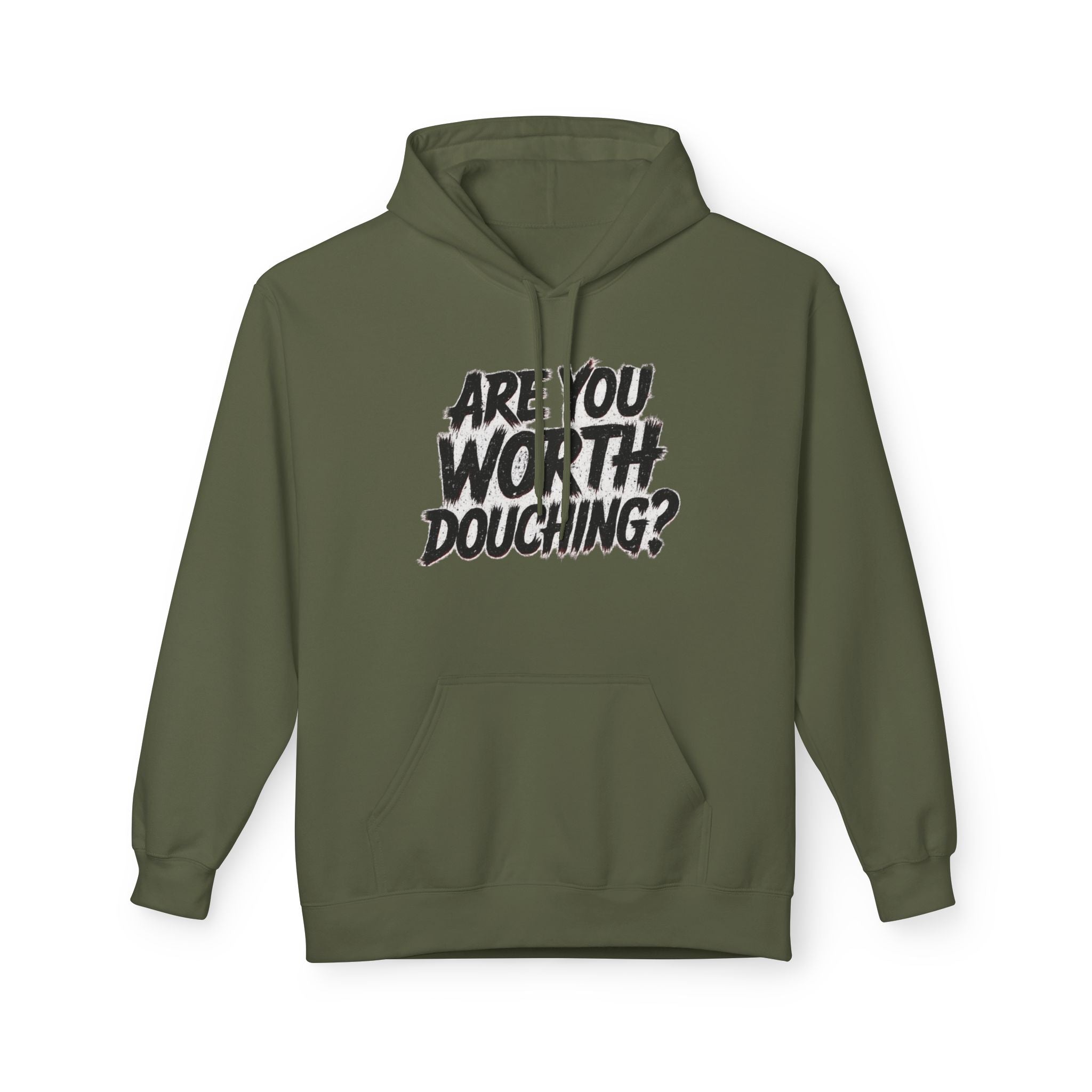 Fleece Hoodie - Are you worth douching