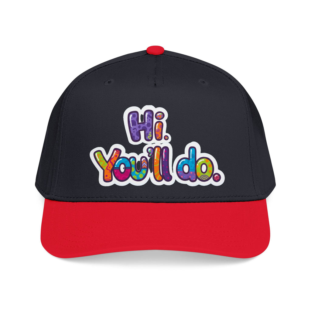 Hi, You’ll Do.  Baseball Cap — Colorful Positive Statement Hat
