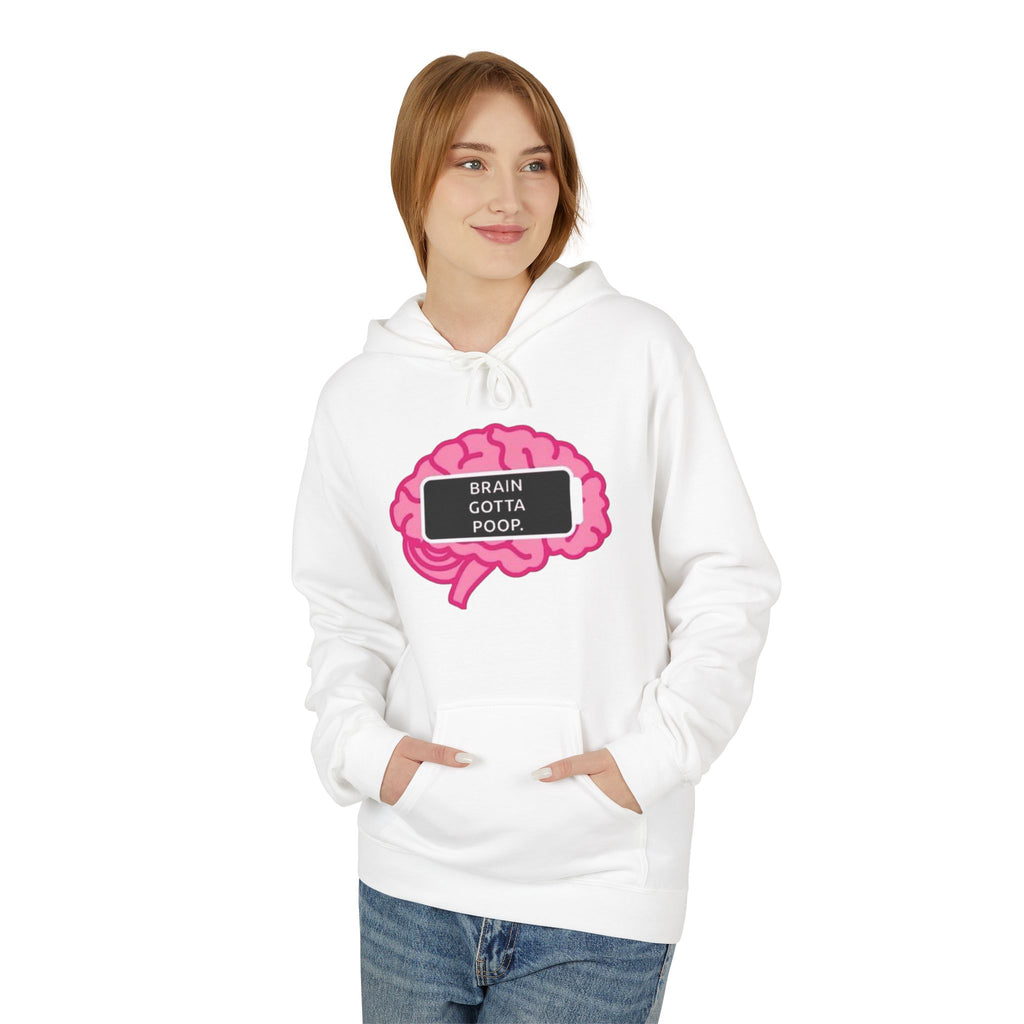 Fleece Hoodie - Brain Gotta Poop