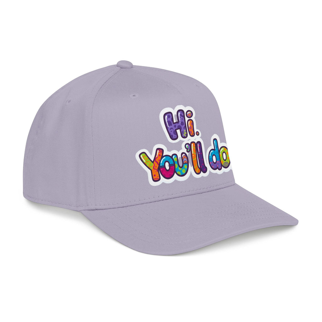 Hi, You’ll Do.  Baseball Cap — Colorful Positive Statement Hat