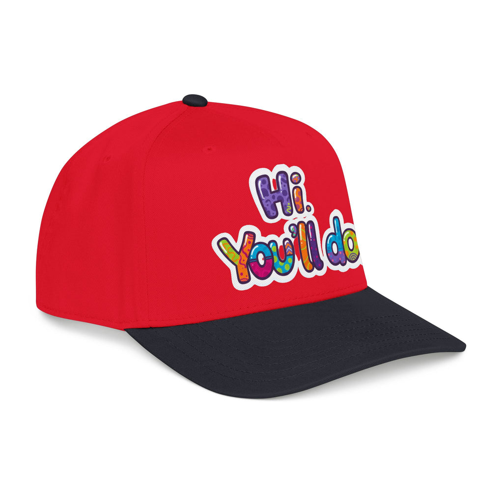 Hi, You’ll Do.  Baseball Cap — Colorful Positive Statement Hat