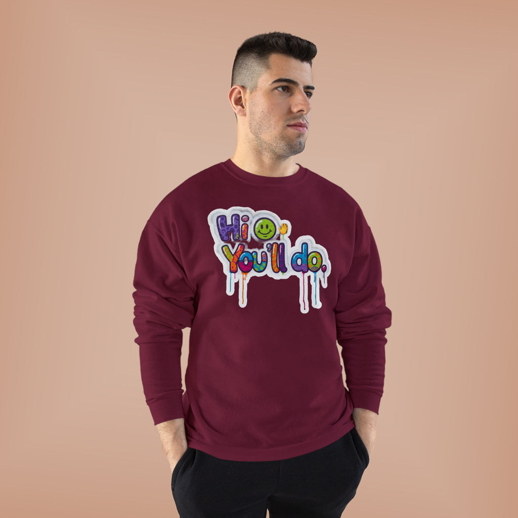 Funny "Hi, you'll do drip" Crewneck Sweatshirt — Drip Text Graphic