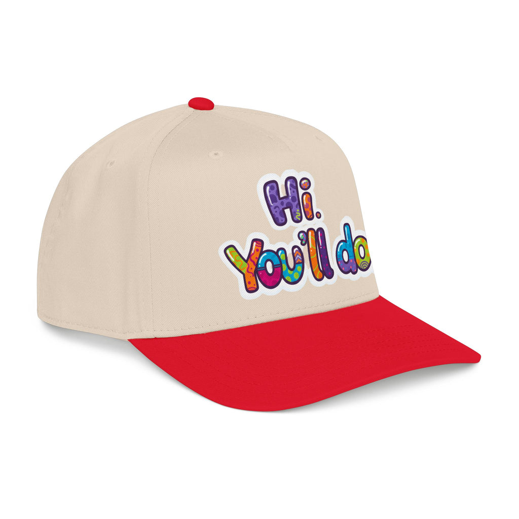 Hi, You’ll Do.  Baseball Cap — Colorful Positive Statement Hat