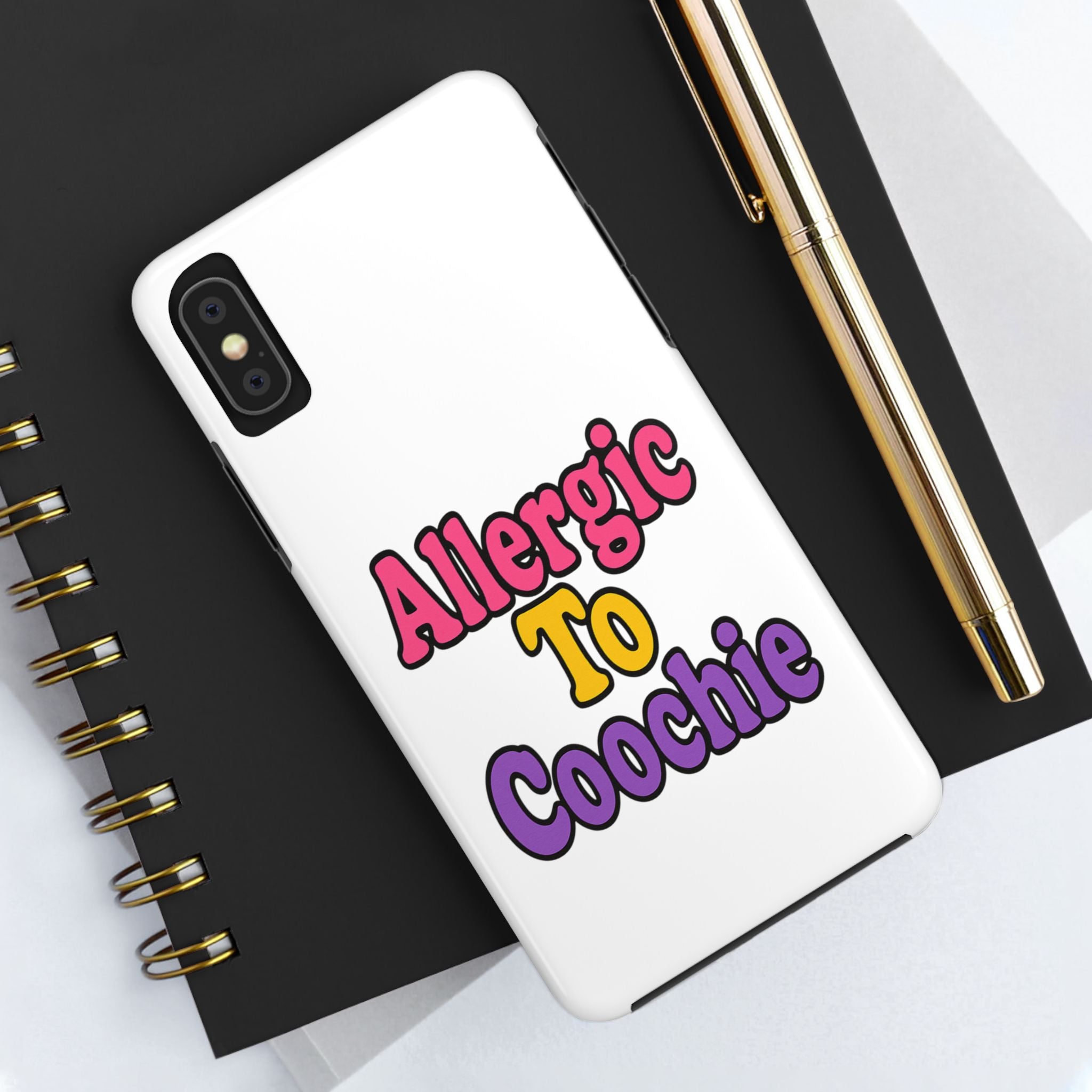 Phone Cases - Allergic to Coochie - Apple and Samsung Compatible