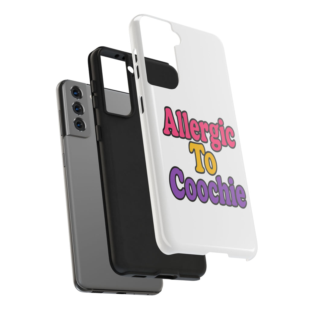 Phone Cases - Allergic to Coochie - Apple and Samsung Compatible