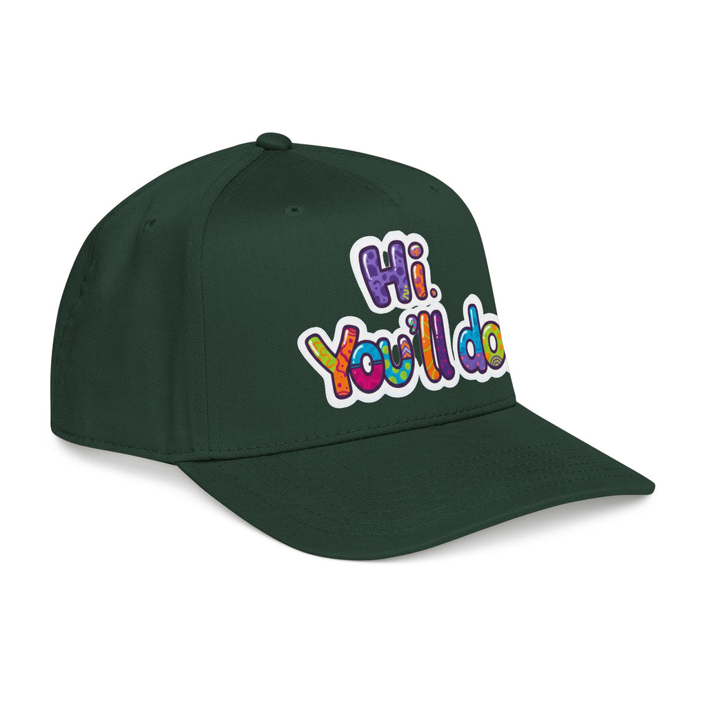 Hi, You’ll Do.  Baseball Cap — Colorful Positive Statement Hat