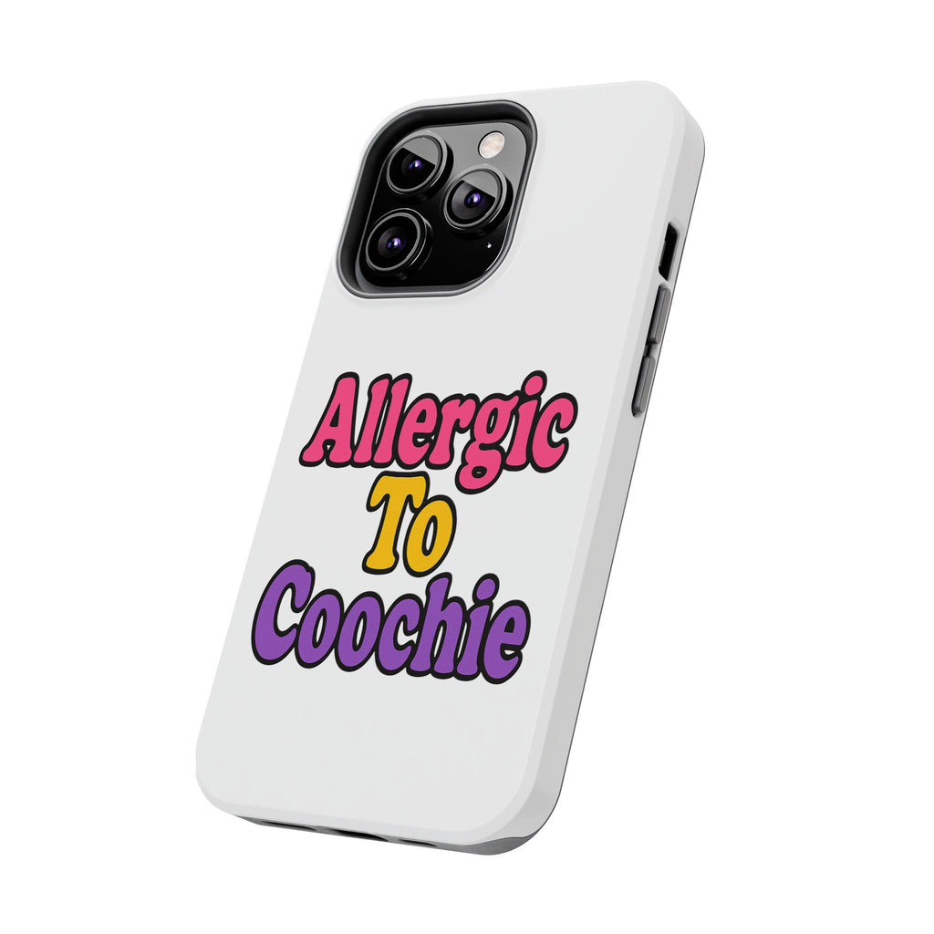 Phone Cases - Allergic to Coochie - Apple and Samsung Compatible