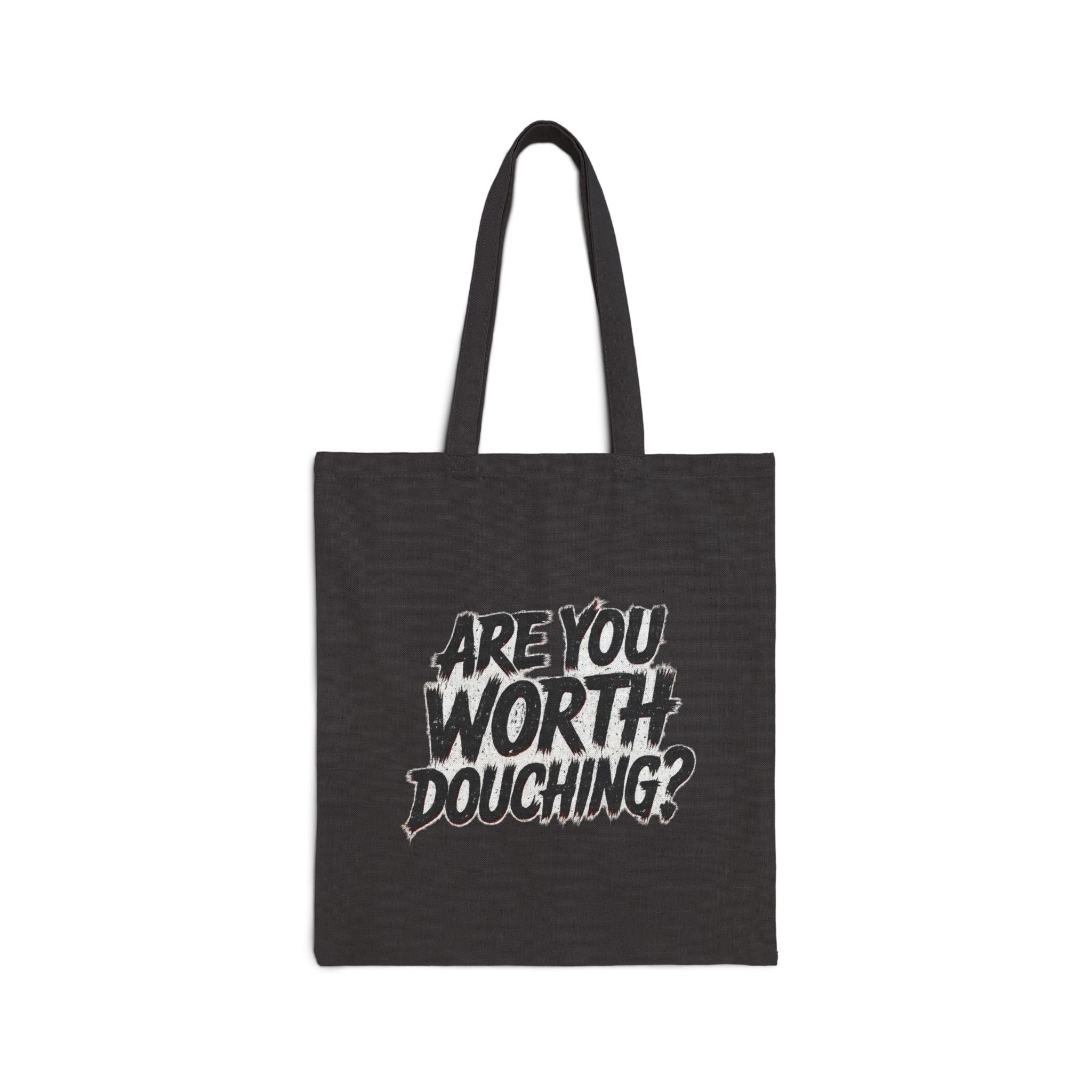 Tote Bags - Are you worth douching