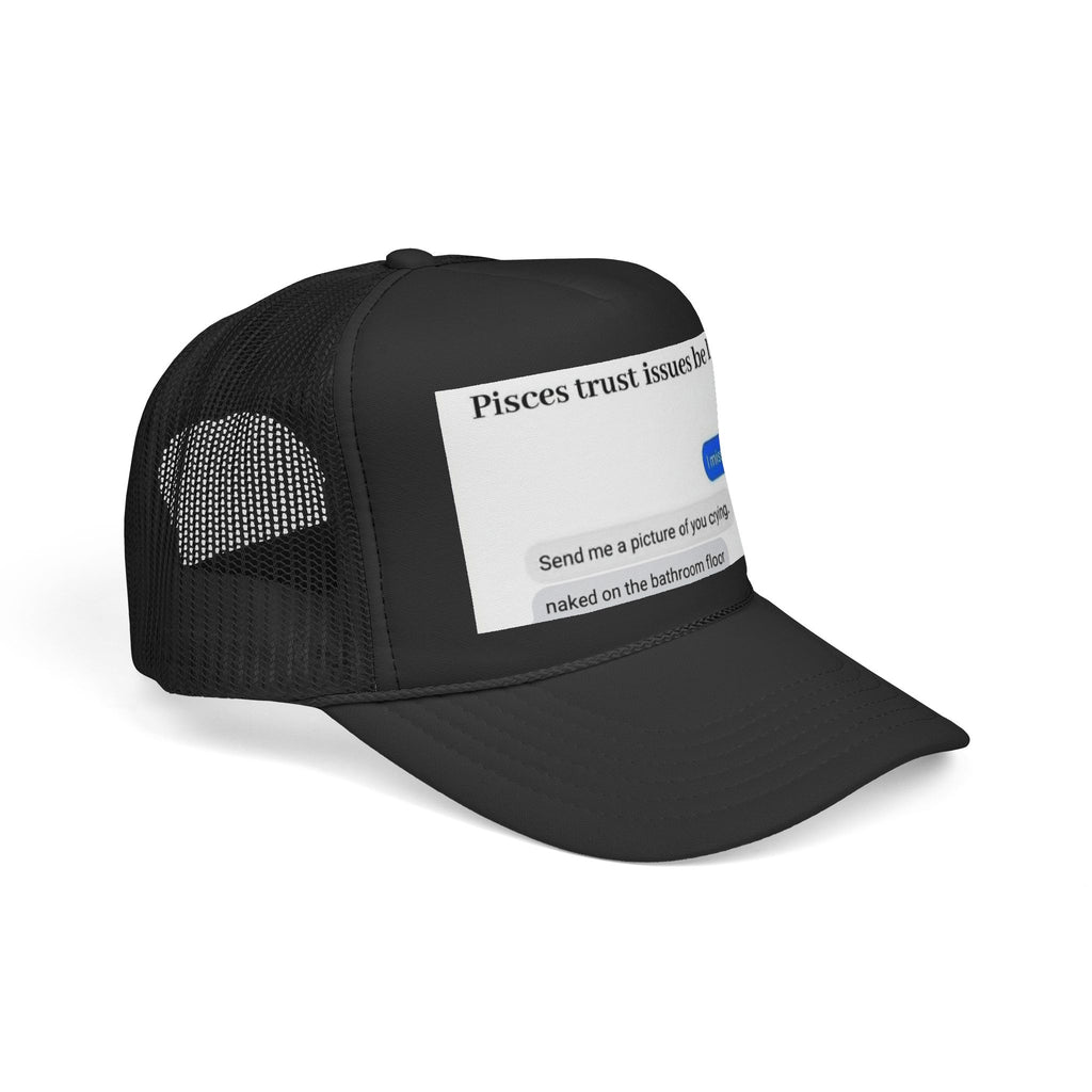 Pisces Trust Issues Trucker Cap — Funny Zodiac Meme Hat