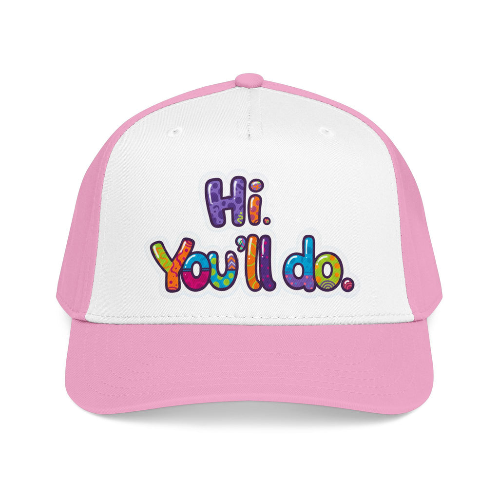 Hi, You’ll Do.  Baseball Cap — Colorful Positive Statement Hat
