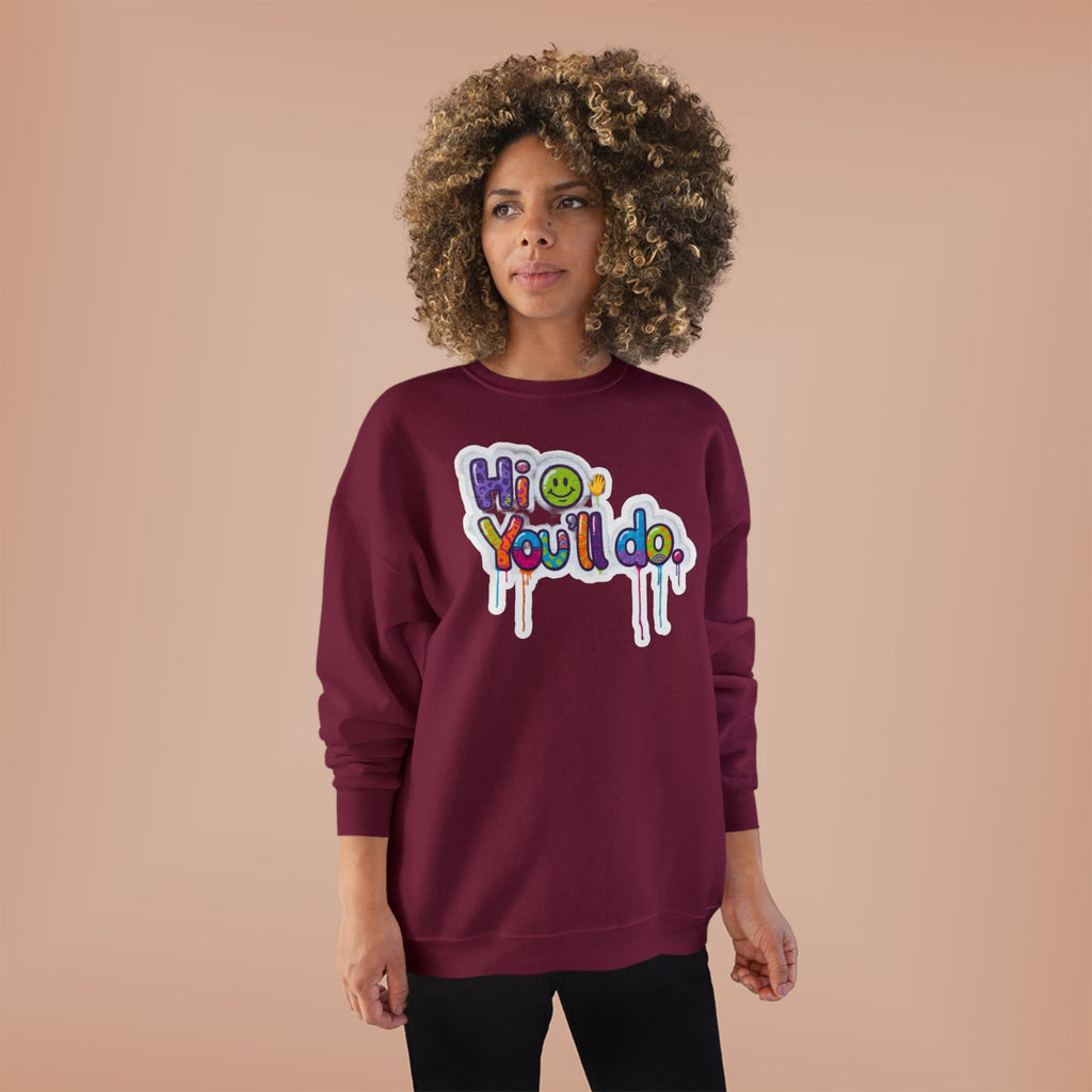 Funny "Hi, you'll do drip" Crewneck Sweatshirt — Drip Text Graphic