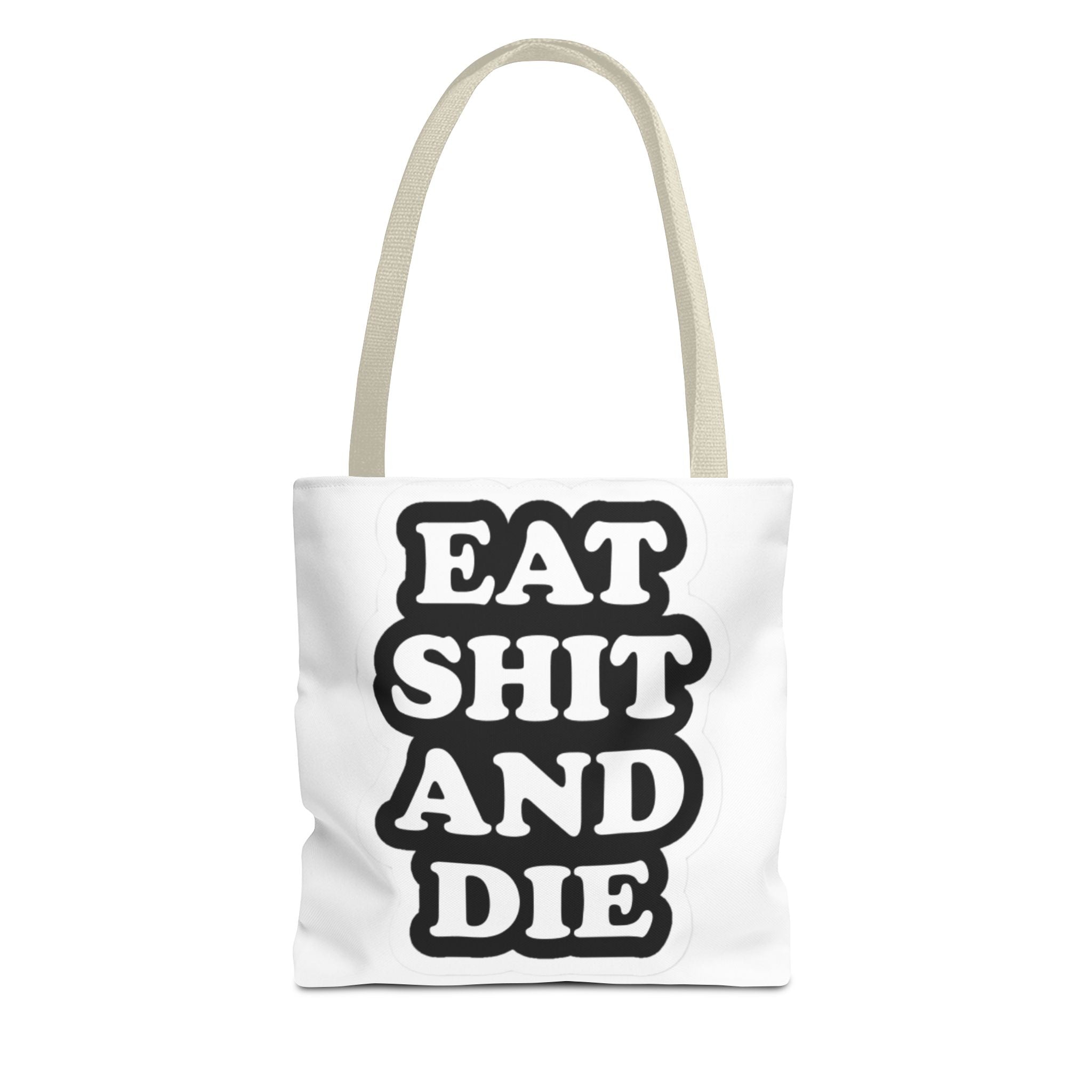 Eat Shit & Die - Tote Bag