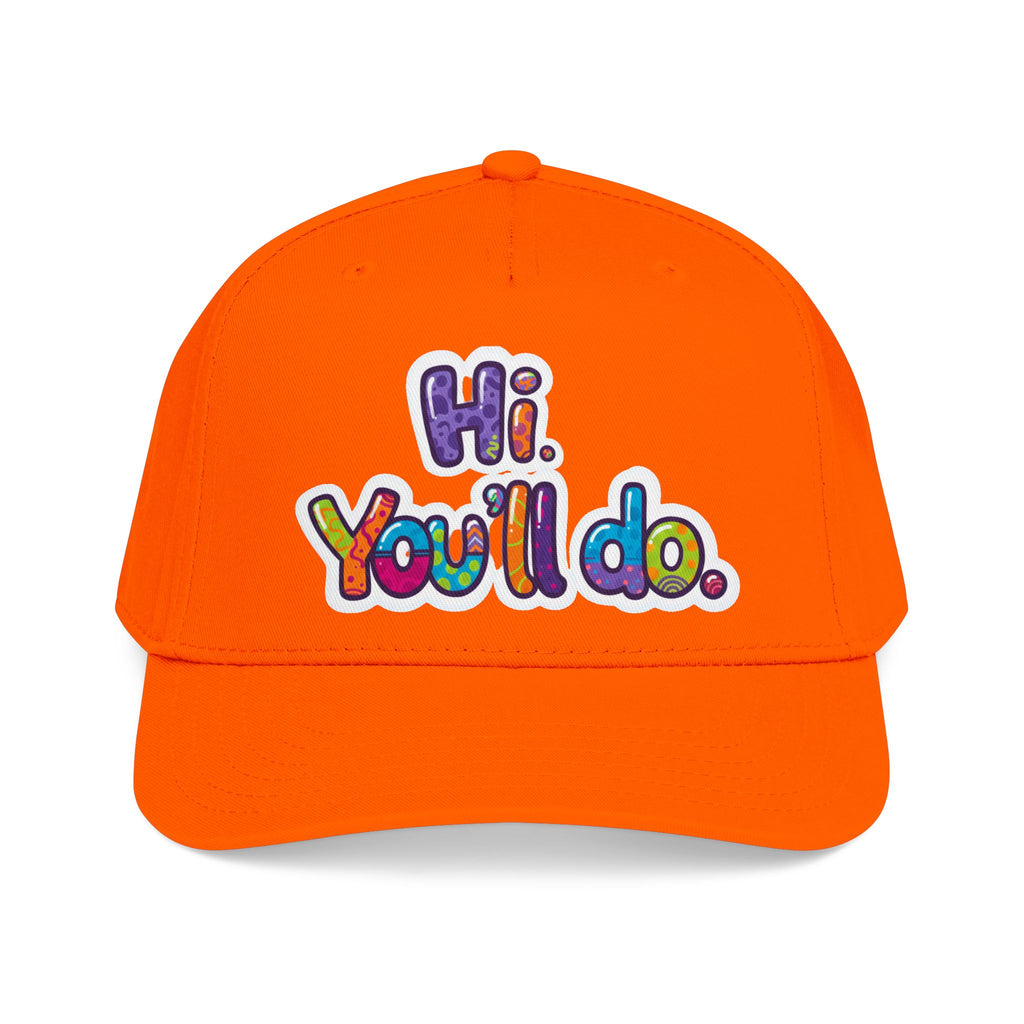 Hi, You’ll Do.  Baseball Cap — Colorful Positive Statement Hat