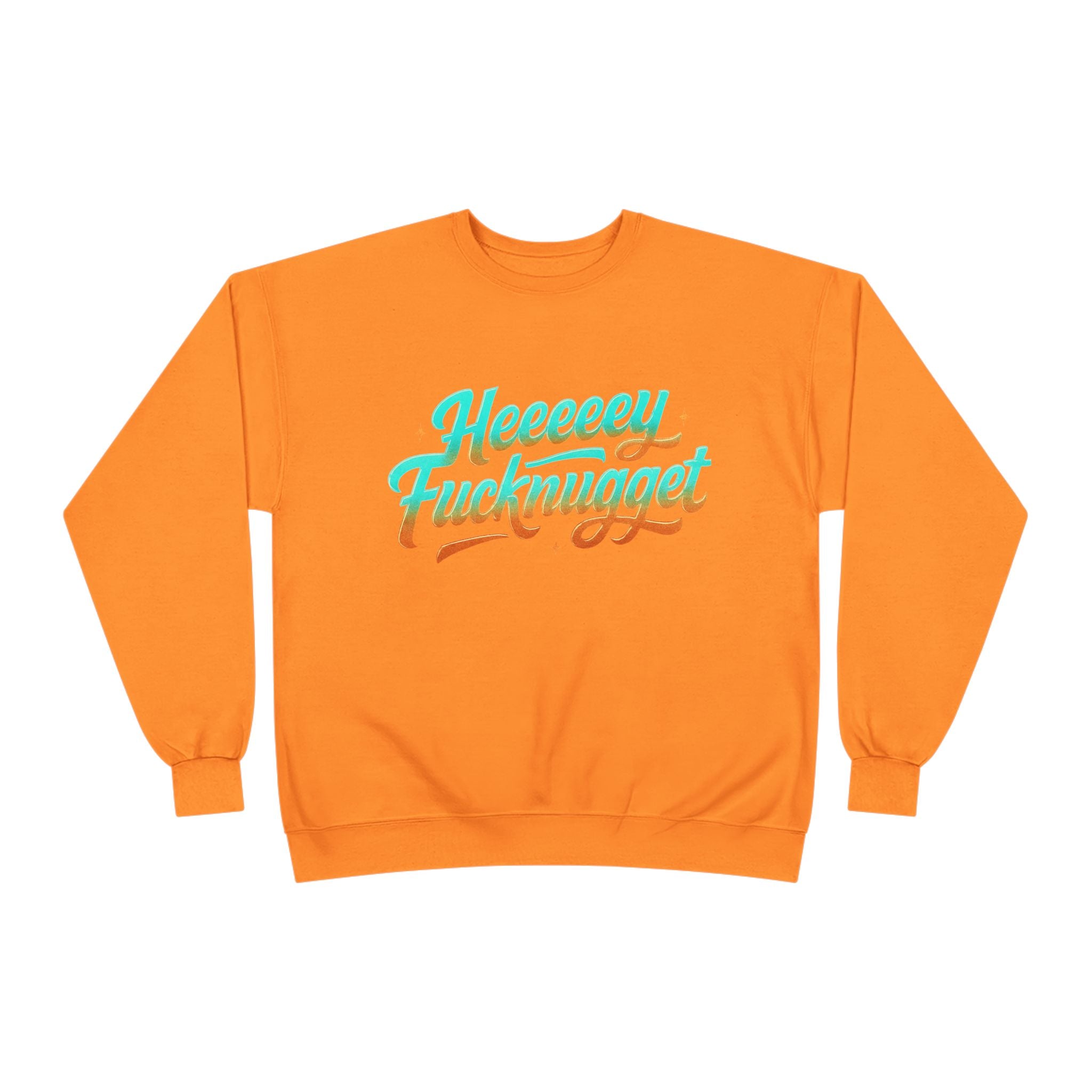 Crewneck Sweatshirt - Heeeey Fucknugget