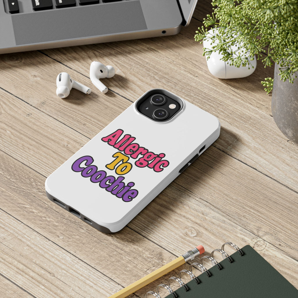 Phone Cases - Allergic to Coochie - Apple and Samsung Compatible