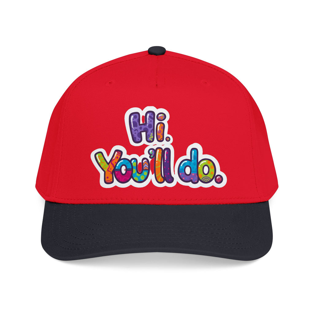 Hi, You’ll Do.  Baseball Cap — Colorful Positive Statement Hat
