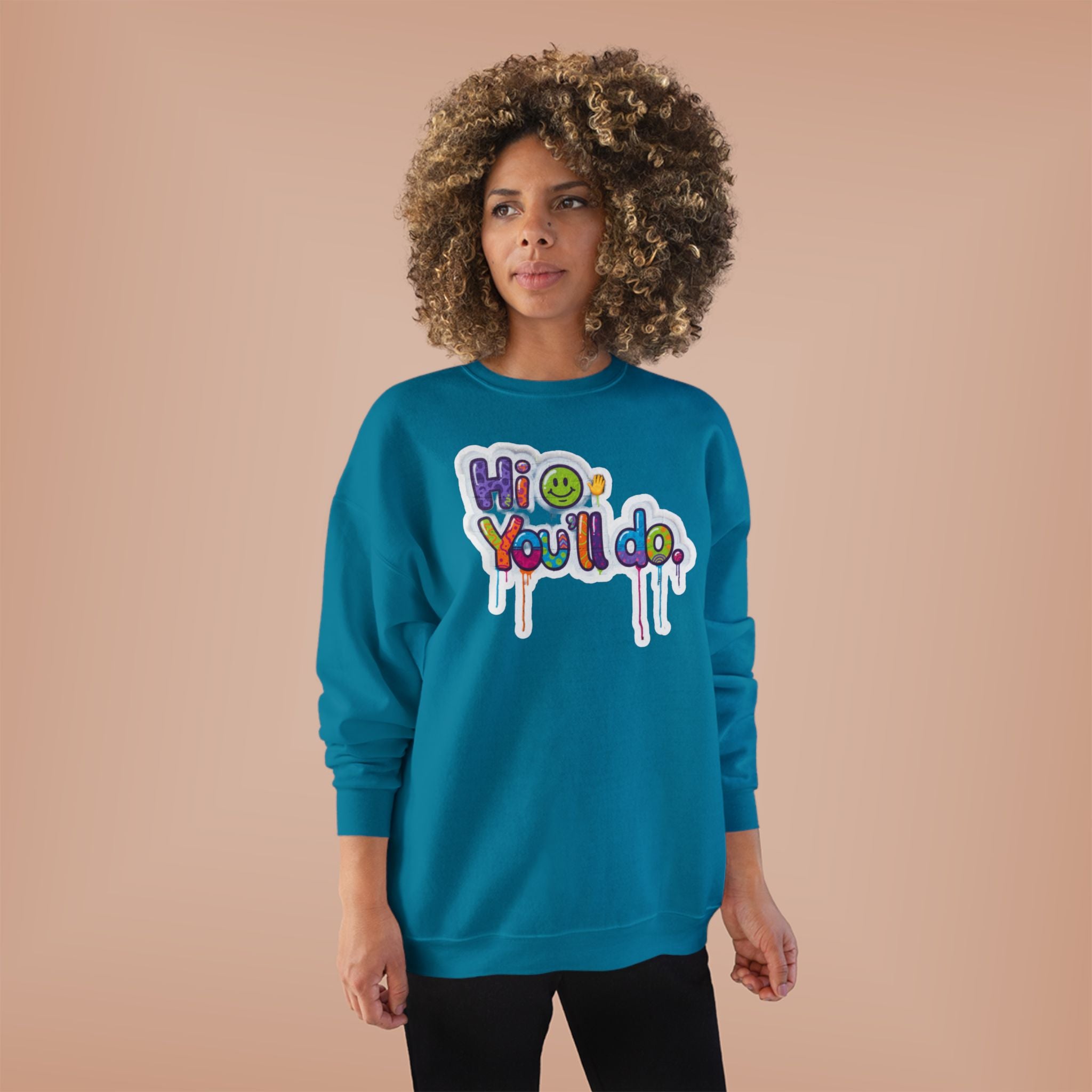 Funny "Hi, you'll do drip" Crewneck Sweatshirt — Drip Text Graphic