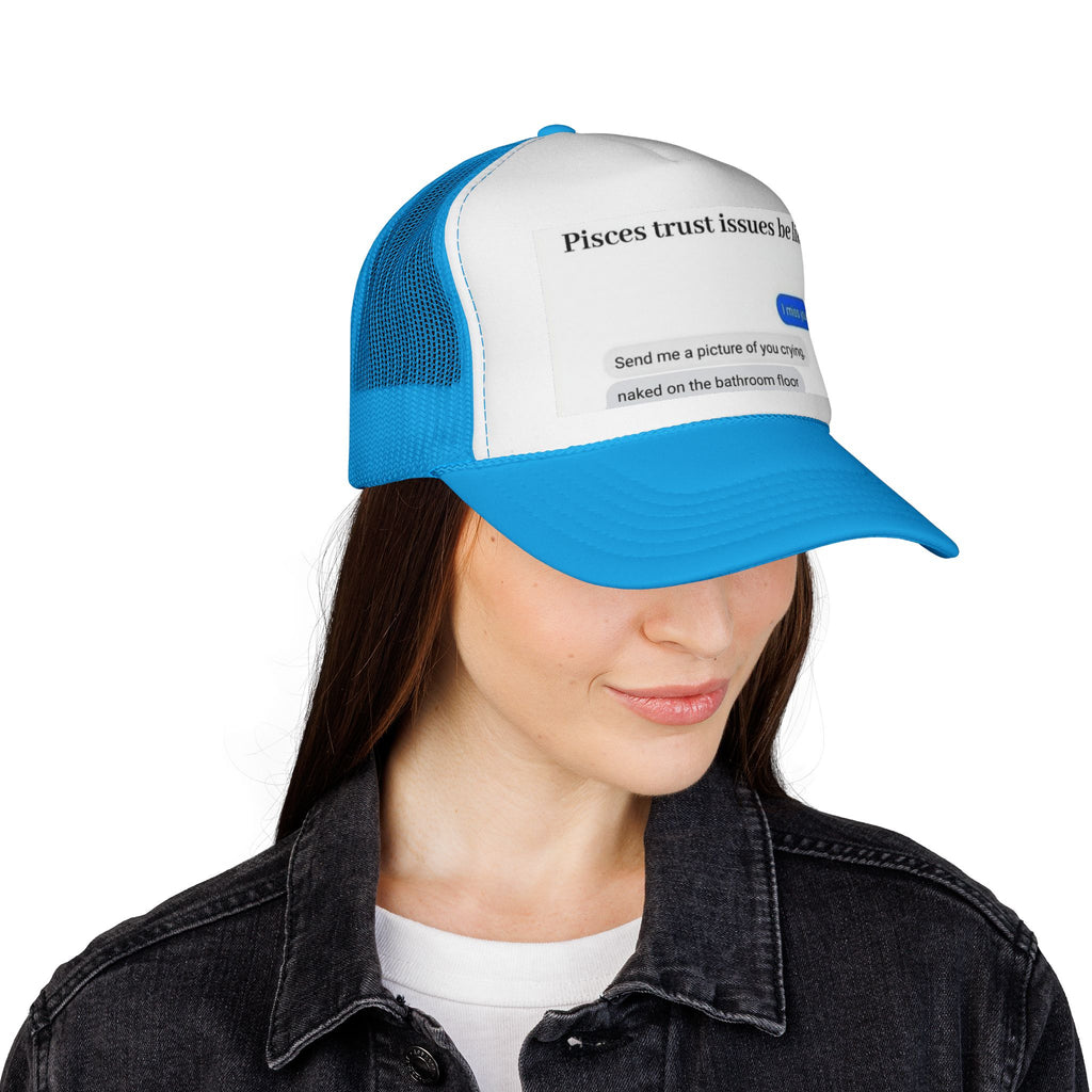 Pisces Trust Issues Trucker Cap — Funny Zodiac Meme Hat