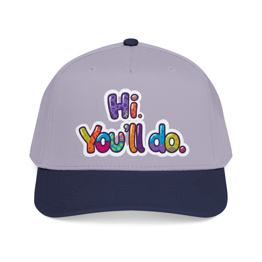 Hi, You’ll Do.  Baseball Cap — Colorful Positive Statement Hat