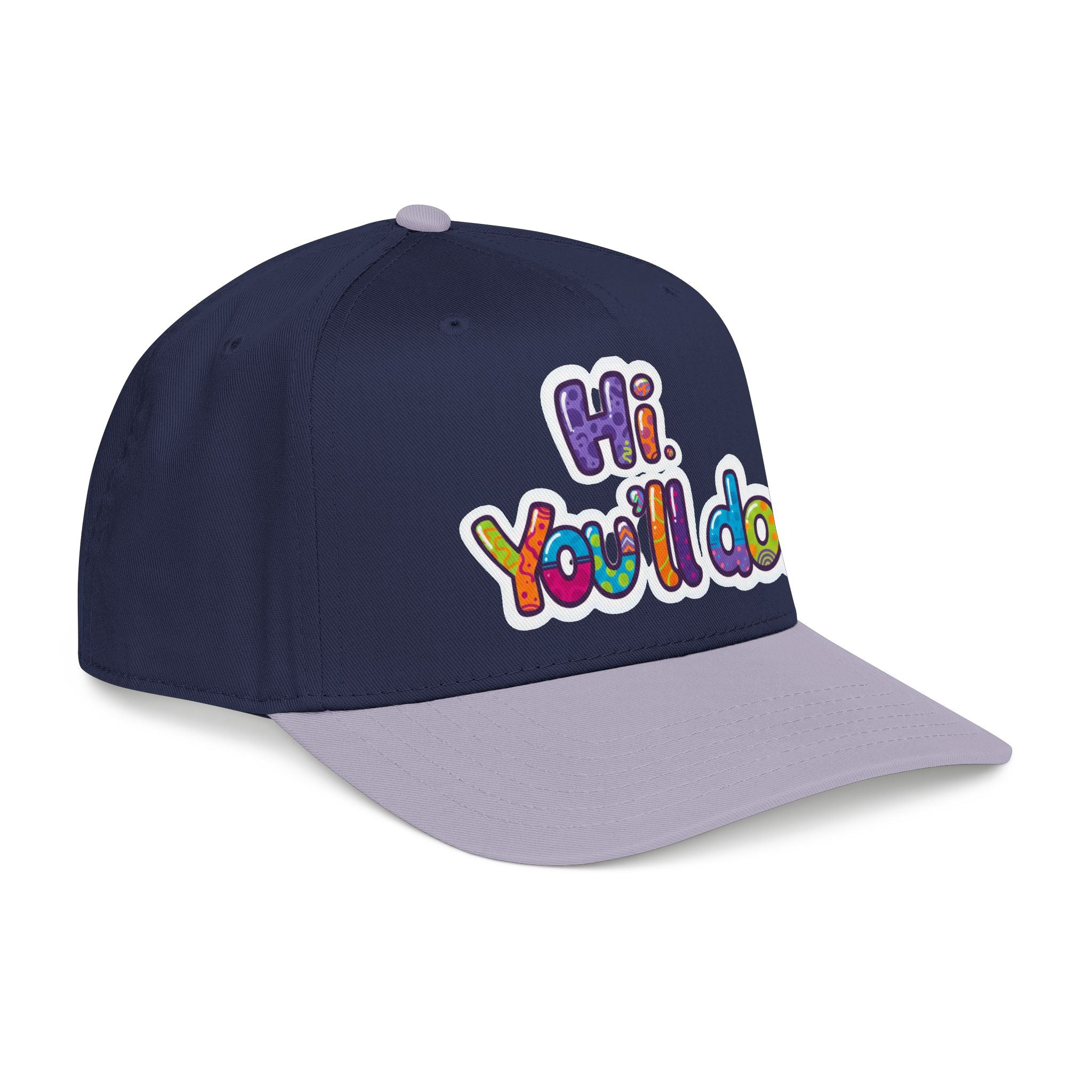Hi, You’ll Do.  Baseball Cap — Colorful Positive Statement Hat