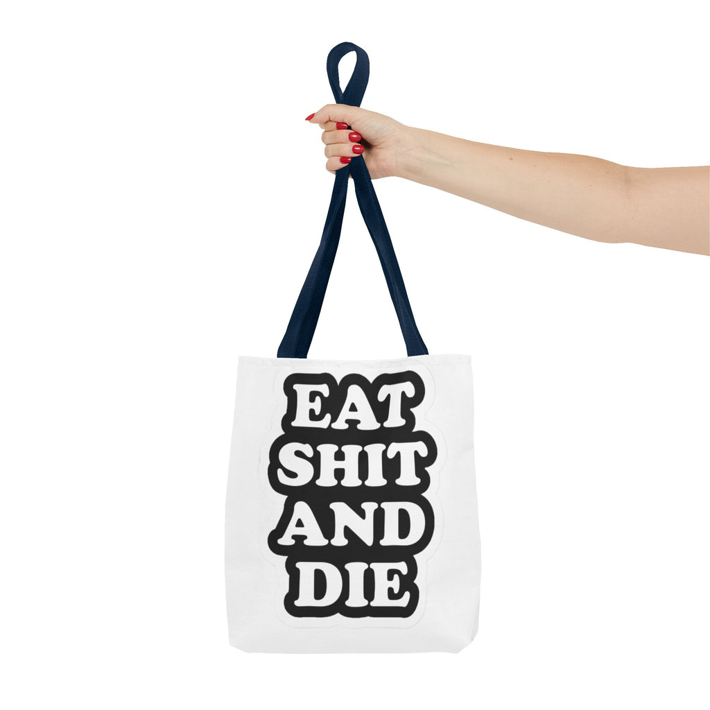 Eat Shit & Die - Tote Bag