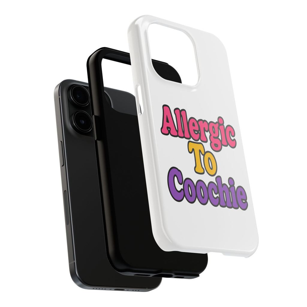Phone Cases - Allergic to Coochie - Apple and Samsung Compatible