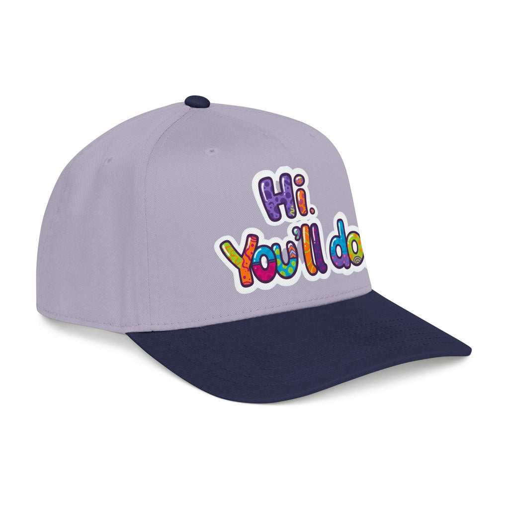 Hi, You’ll Do.  Baseball Cap — Colorful Positive Statement Hat