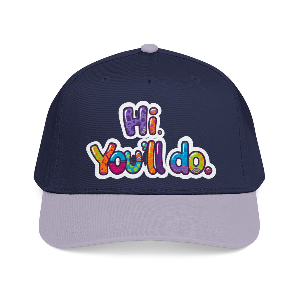 Hi, You’ll Do.  Baseball Cap — Colorful Positive Statement Hat