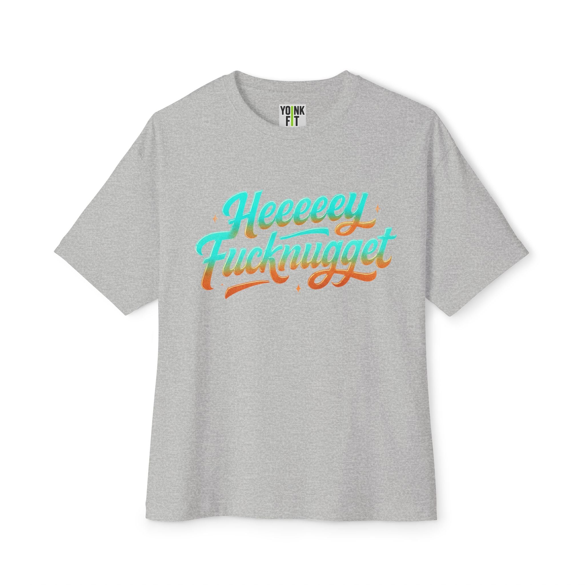 Boxy Tee -Heeeey Fucknugget Shirt