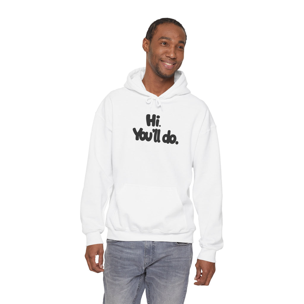 Hoodie — "Hi. You’ll do." Minimal Funny Graphic Pullover