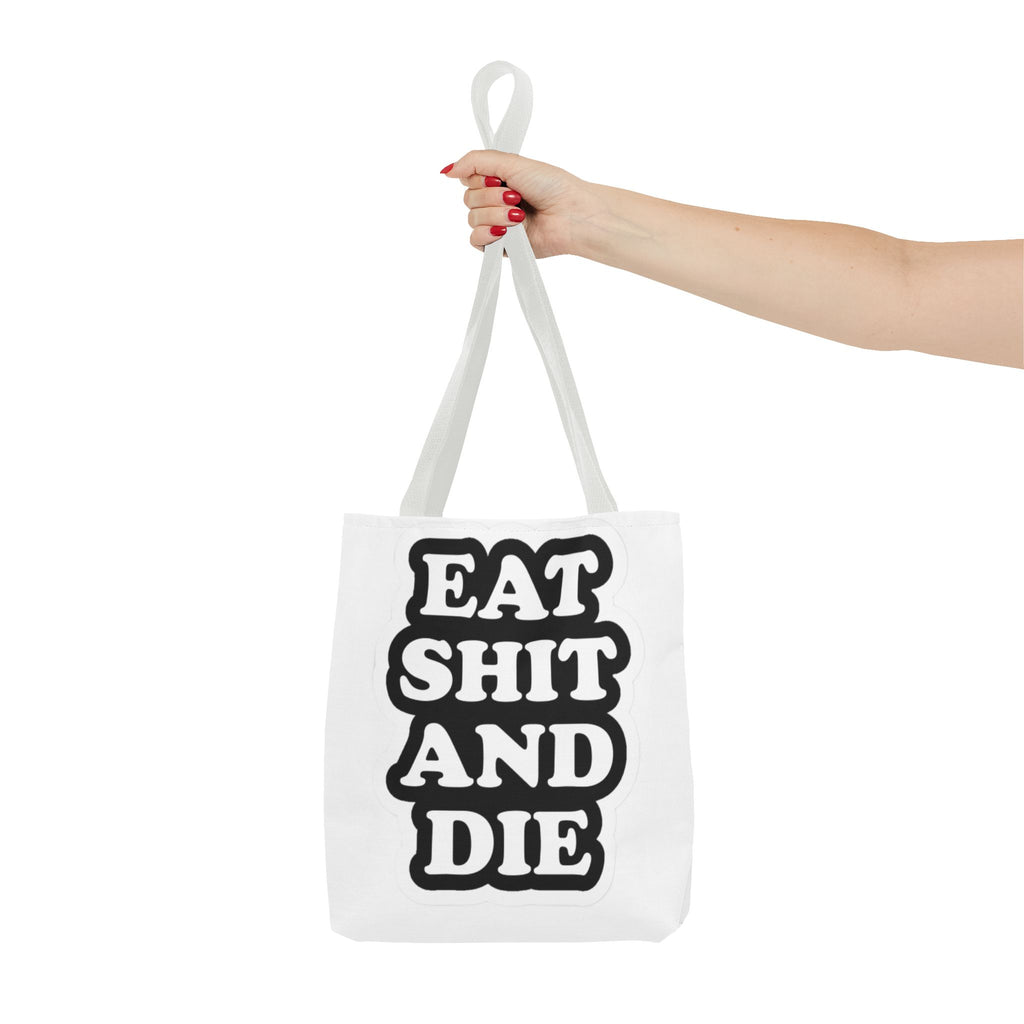 Eat Shit & Die - Tote Bag
