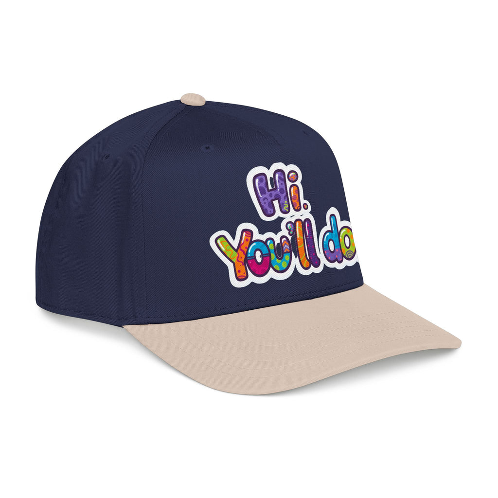 Hi, You’ll Do.  Baseball Cap — Colorful Positive Statement Hat