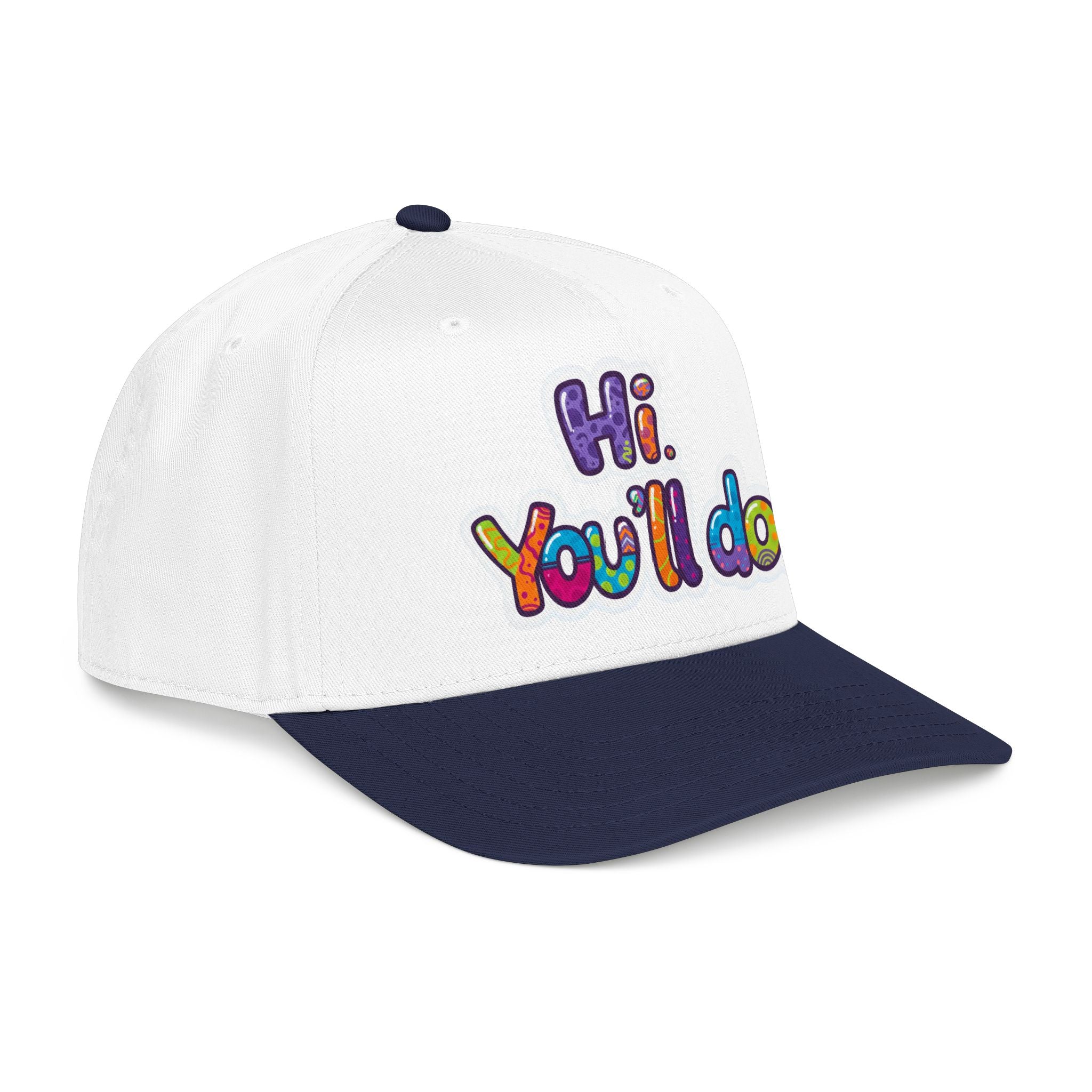 Hi, You’ll Do.  Baseball Cap — Colorful Positive Statement Hat
